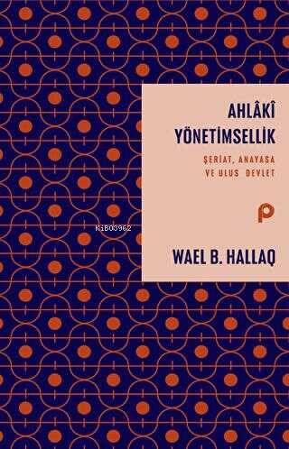 Ahlaki Yönetimsellik ;Şeriat, Anayasa ve Ulus Devlet - 1