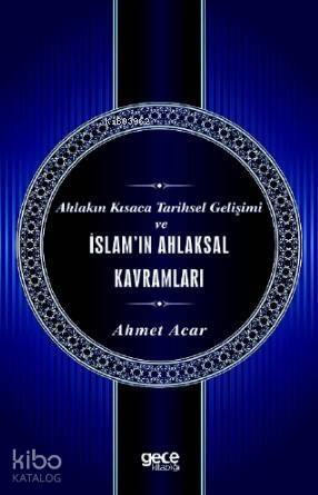 Ahlakın Kısaca Tarihsel Gelişimi ve İslam'ın Ahlaksal Kavramları - 1