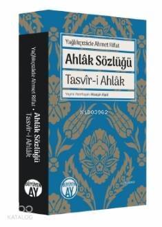 Ahlâk Sözlüğü; Tasvîr-i Ahlâk - 1