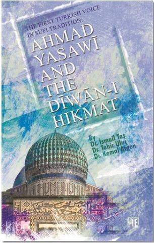 Ahmad Yasawi And The Diwan-ı Hikmat; The Fırst Turkısh Voıce In Sufi Tradıtıon - 1