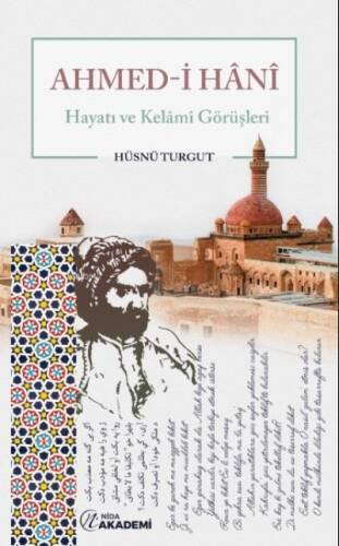 Ahmed-i Hânı̂ Hayatı ve Kelâmî Görüşleri - 1