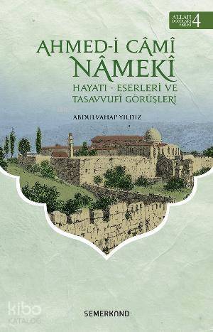 Ahmedi Cami Nameki; Hayatı - Eserleri ve Tasavvufi Görüşleri - 1