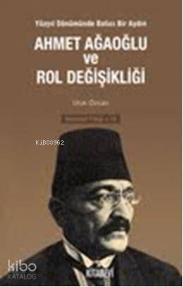 Ahmet Ağaoğlu ve Rol Değişikliği - 1