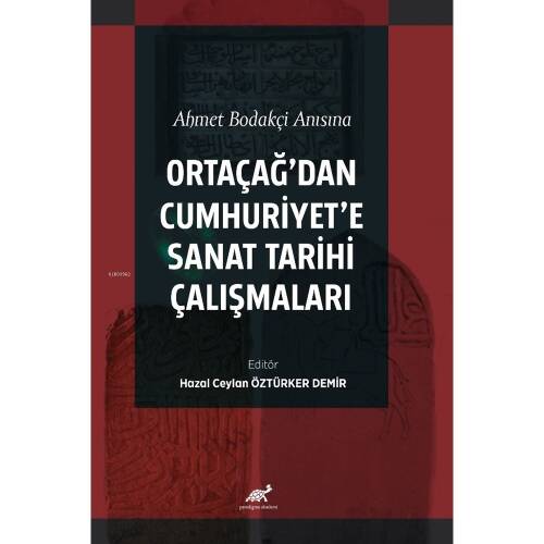 Ahmet Bodakçi Anısına Ortaçağ’dan Cumhuriyet‘e Sanat Tarihi Çalışmaları - 1