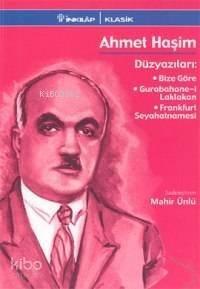 Ahmet Haşim - Düzyazıları; Bize Göre, Gurabahane-i Laklakan, Frankfurt Seyahatnamesi - 1