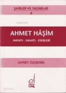 Ahmet Haşim - Hayatı-sanatı-eserleri - 1