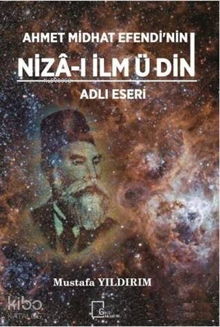 Ahmet Midhat Efendi'nin Niza-ı İlm ü Din Adlı Eseri - 1