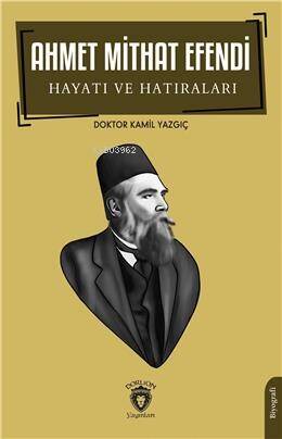 Ahmet Mithat Efendi Hayatı Ve Hatıraları- Biyografi - 1