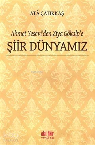 Ahmet Yesevi'den Ziya Gökalp'e Şiir Dünyamız - 1