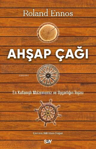 Ahşap Çağı;En Kullanışlı Malzememiz ve Uygarlığın İnşası - 1