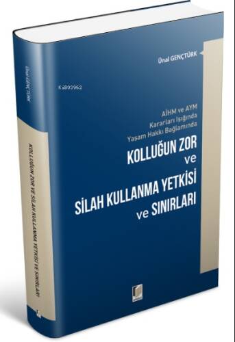 AİHM ve AYM Kararları Işığında Yaşam Hakkı Bağlamında Kolluğun Zor ve Silah Kullanma Yetkisi ve Sınırları - 1