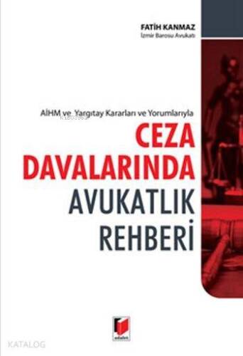 AİHM ve Yargıtay Kararları ve Yorumlarıyla Ceza Davalarında Avukatlık Rehberi - 1