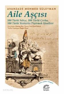 Aile Aşçısı; 100 Türlü Sebze, 100 Türlü Çorba, 100 Türlü Yumurta Pişirmek Usulleri - 1