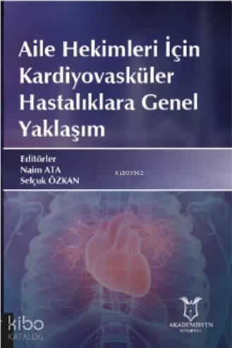 Aile Hekimleri İçin Kardiyovasküler Hastalıklara Genel Yaklaşım - 1