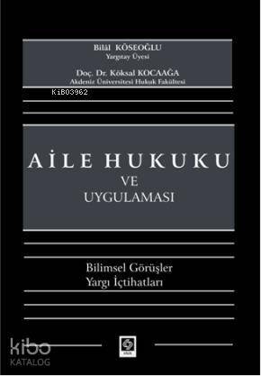 Aile Hukuku ve Uygulaması; Bilimsel Görüşler Yargı İçtihatları - 1