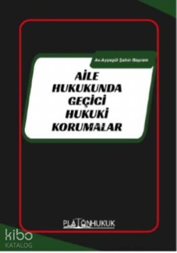 Aile Hukukunda Geçici Hukuki Korumalar - 1