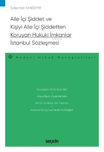 Aile İçi Şiddet ve Kişiyi Aile İçi Şiddetten Koruyan Hukuki İmkanlar – İstanbul Sözleşmesi;– Medeni Hukuk Monografileri – - 1