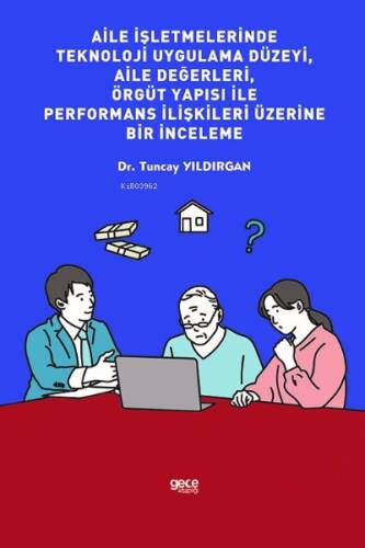 Aile İşletmelerinde Teknoloji Uygulama Düzeyi, Aile Değerleri, Örgüt Yapısı İle Performans İlişkileri Üzerine Bir İnceleme - 1