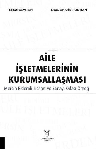 Aile İşletmelerinin Kurumsallaşması: Mersin Erdemli Ticaret ve Sanayi Odası Örneği - 1