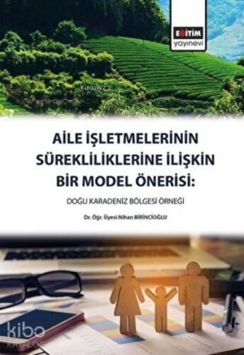 Aile İşletmelerinin Sürekliliklerine İlişkin Bir Model Önerisi Doğu Karadeniz Bölgesi Örneği - 1