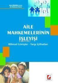 Aile Mahkemelerinin İşleyişi; Bilimsel Görüşler - Yargı İçtihatları - 1