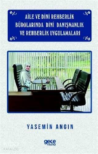 Aile ve Dini Rehberlik Bürolarında Dini Danışmanlık ve Rehberlik Uygulamaları - 1