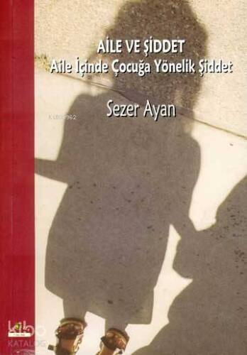 Aile ve Şiddet; Aile İçinde Çocuğa Yönelik Şiddet - 1