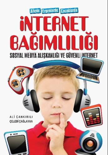 Ailede Ergenlerde Çocuklarda İnternet Bağımlılığı ;Sosyal Medya Alışkanlığı ve Güvenli İnternet - 1