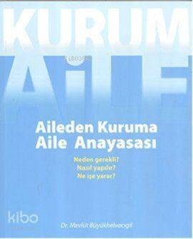 Aileden Kuruma - Aile Anayasası - Neden Gerekli? Nasıl Yapılır? Ne İşe Yarar? - 1