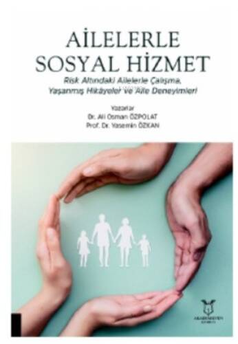 Ailelerle Sosyal Hizmet Risk Altındaki Ailelerle Çalışma,;Yaşanmış Hikâyeler ve Aile Deneyimleri - 1