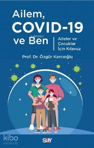 Ailem Covid-19 ve Ben; Aileler ve Çocuklar İçin Kılavuz - 1