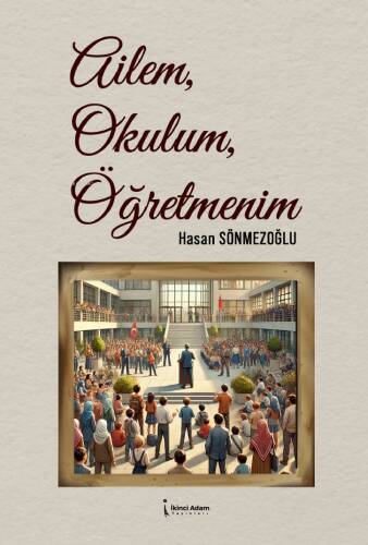 Ailem, Okulum, Öğretmenim - 1