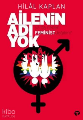 Ailenin Adı Yok Ya Da Neden Feminist Değilim? - 1