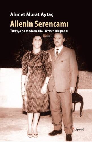 Ailenin Serencamı; Türkiye'de Modern Aile Fikrinin Oluşması - 1