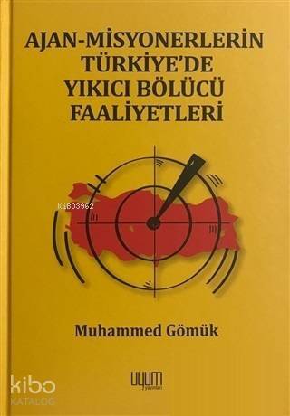 Ajan-Misyonerlerin Türkiye'de Yıkıcı Bölücü Faaliyetleri - 1