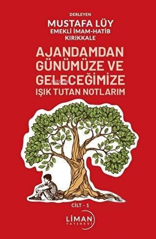 Ajandamdan Günümüze ve Geleceğimize Işık Tutan Notlarım 1. Cilt - 1