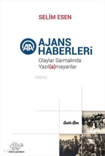 Ajans Haberleri; Olaylar Sarmalında Yazıl(a)mayanlar - 1