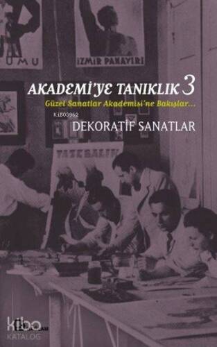 Akadami'ye Tanıklık 3; Güzel Sanatlar Akademisi'ne Bakışlar Dekoratif Sanatlar - 1