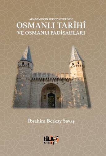 Akademi İçin Önsöz Niyetinde Osmanlı Tarihi ve Osmanlı Padişahları - 1