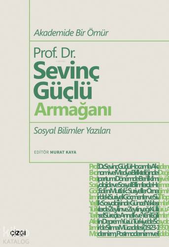 Akademide Bir Ömür Prof. Dr. Sevinç Güçlü Armağanı;Sosyal Bilimler Yazıları - 1