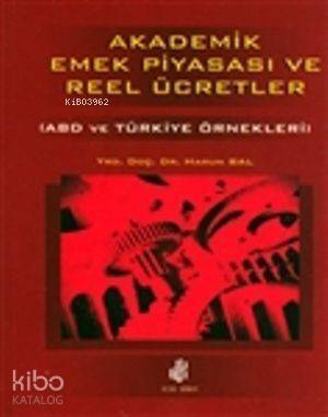 Akademik Emek Piyasası ve Reel Ücretler; (ABD ve Türkiye Örnekleri) - 1