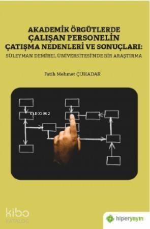 Akademik Örgütlerde Çalışan Personelin Çatışma Nedenleri ve Sonuçları; Süleyman Demiral Üniversitesi'nde Bir Araştırma - 1