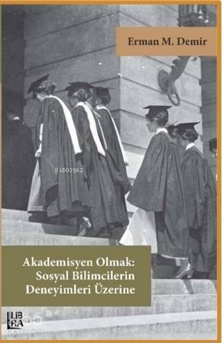 Akademisyen Olmak: Sosyal Bilimcilerin Deneyimleri Üzerine - 1