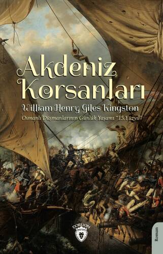 Akdeniz Korsanları;Osmanlı Düşmanlarının Günlük Yaşamı 15.Yüzyıl - 1