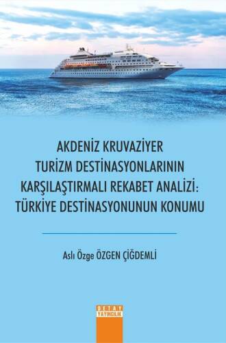 Akdeniz Kruvaziyer Turizm Destinasyonlarının Karşılaştırılması Rekabet Analizi Türkiye Destinasyonunun Konumu - 1