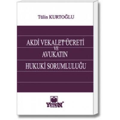 Akdi Vekalet Ücreti ve Avukatın Hukuki Sorumluluğu - 1