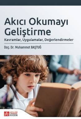 Akıcı Okumayı Geliştirme: Kavramlar, Uygulamalar, Değerlendirmeler - 1