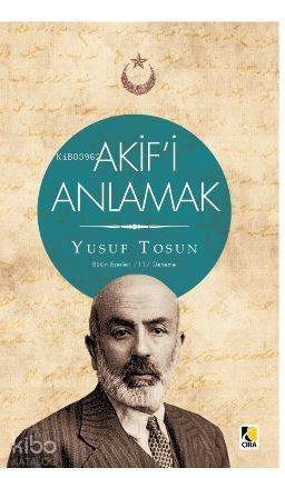 Akif'i Anlamak; Bütün Eserleri 11 - 1