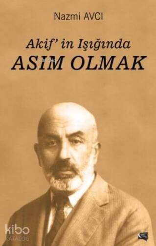 Akif'in Işığında Asım Olmak - 1