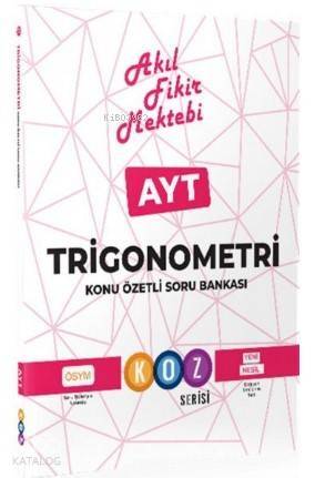 Akıl Fikir Mektebi AYT Trigonometri Konu Özetli Soru Bankası - 1